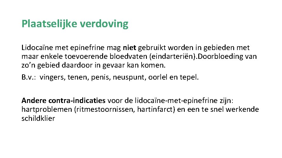 Plaatselijke verdoving Lidocaïne met epinefrine mag niet gebruikt worden in gebieden met maar enkele