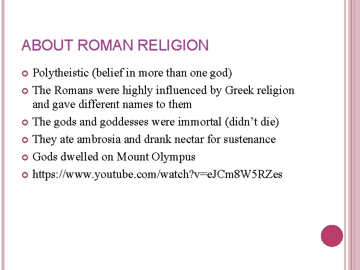 ABOUT ROMAN RELIGION Polytheistic (belief in more than one god) The Romans were highly