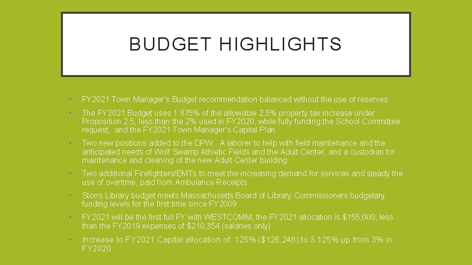 BUDGET HIGHLIGHTS • FY 2021 Town Manager’s Budget recommendation balanced without the use of
