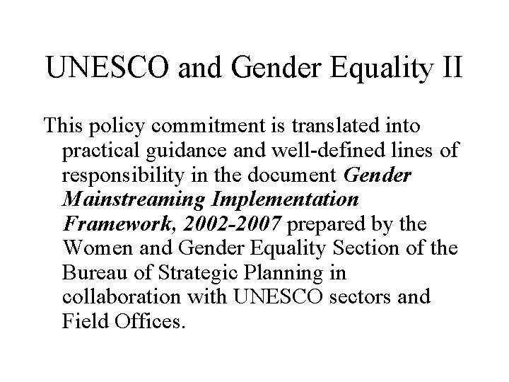 UNESCO and Gender Equality II This policy commitment is translated into practical guidance and