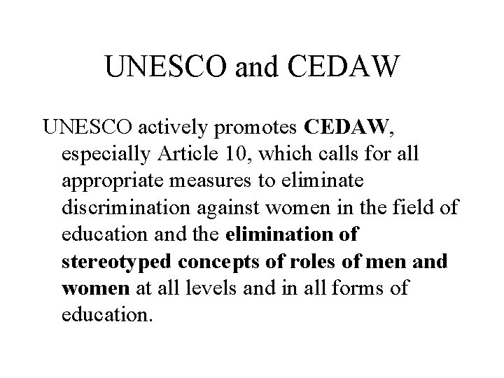 UNESCO and CEDAW UNESCO actively promotes CEDAW, especially Article 10, which calls for all