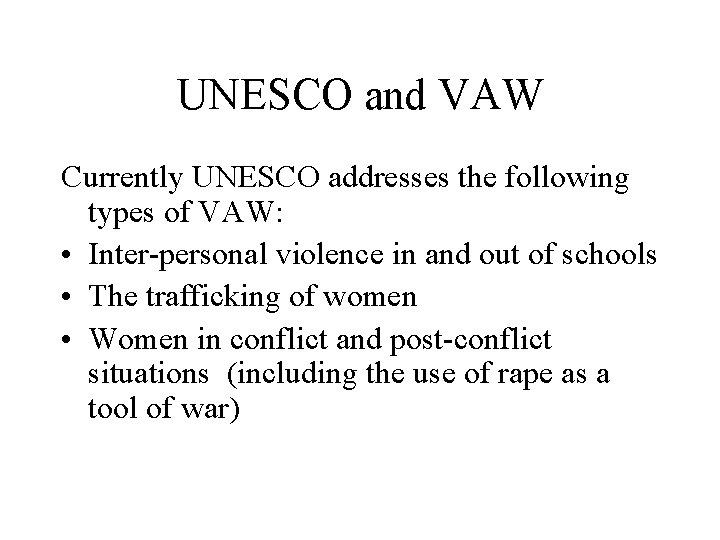 UNESCO and VAW Currently UNESCO addresses the following types of VAW: • Inter-personal violence