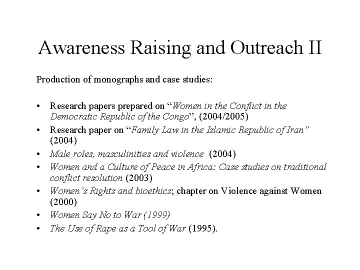 Awareness Raising and Outreach II Production of monographs and case studies: • Research papers