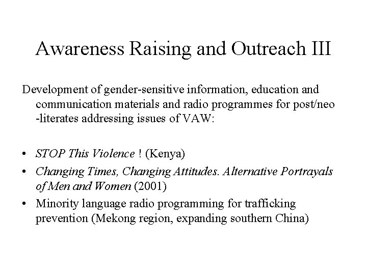 Awareness Raising and Outreach III Development of gender-sensitive information, education and communication materials and