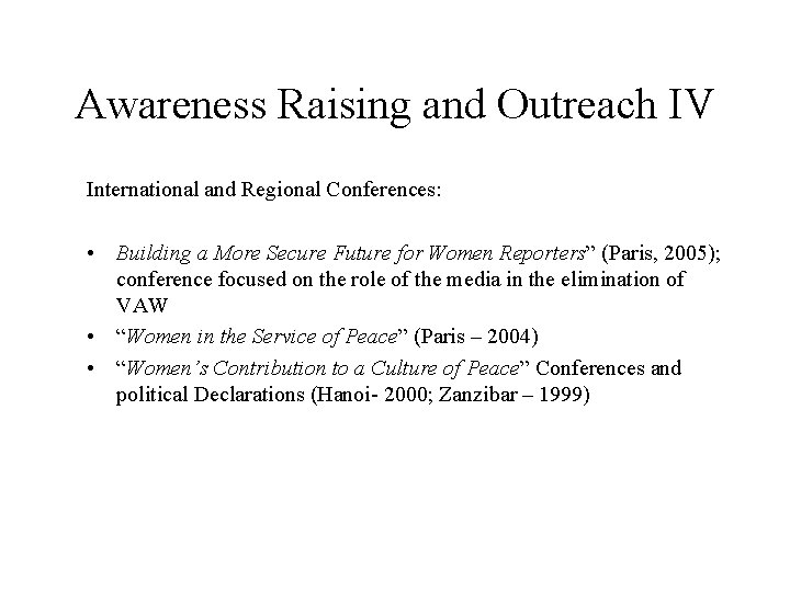 Awareness Raising and Outreach IV International and Regional Conferences: • Building a More Secure