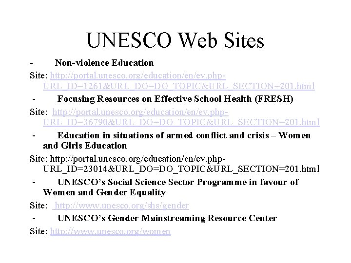 UNESCO Web Sites Non-violence Education Site: http: //portal. unesco. org/education/en/ev. php. URL_ID=1261&URL_DO=DO_TOPIC&URL_SECTION=201. html Focusing
