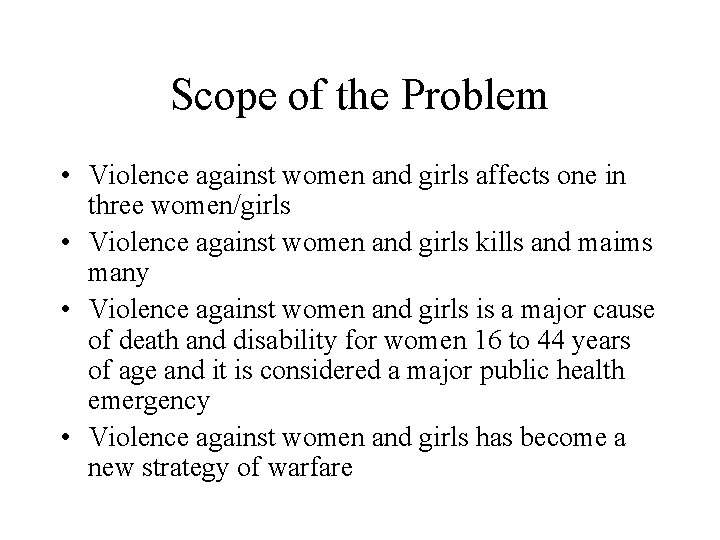 Scope of the Problem • Violence against women and girls affects one in three