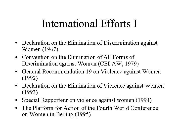 International Efforts I • Declaration on the Elimination of Discrimination against Women (1967) •