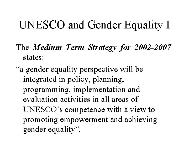 UNESCO and Gender Equality I The Medium Term Strategy for 2002 -2007 states: “a