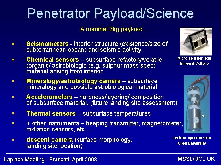 Penetrator Payload/Science A nominal 2 kg payload … § Seismometers - interior structure (existence/size