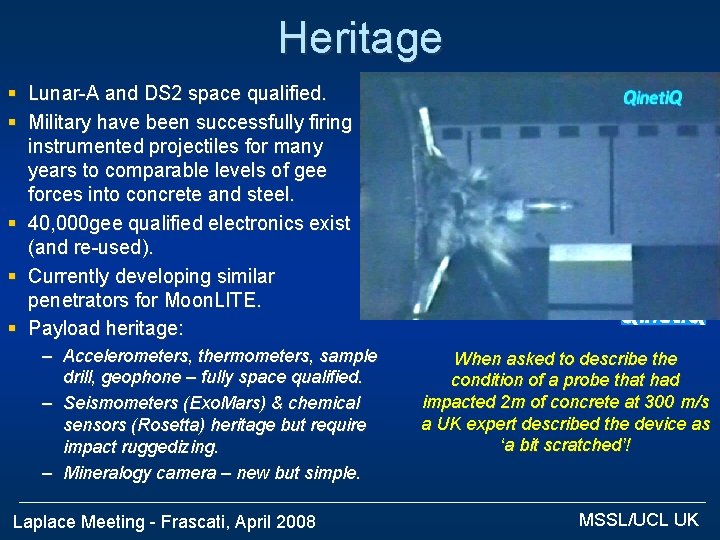 Heritage § Lunar-A and DS 2 space qualified. § Military have been successfully firing
