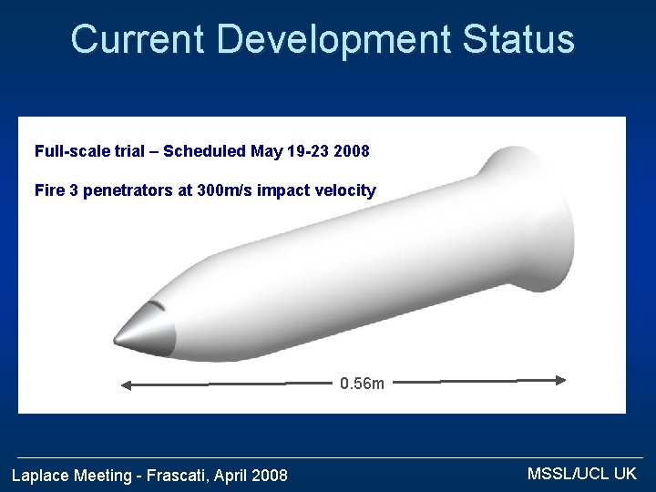 Current Development Status Full-scale trial – Scheduled May 19 -23 2008 Fire 3 penetrators