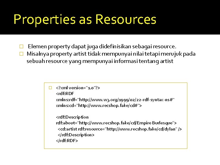 Properties as Resources � � Elemen property dapat juga didefinisikan sebagai resource. Misalnya property