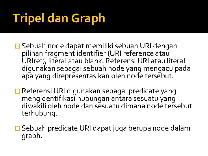 Tripel dan Graph � Sebuah node dapat memiliki sebuah URI dengan pilihan fragment identifier