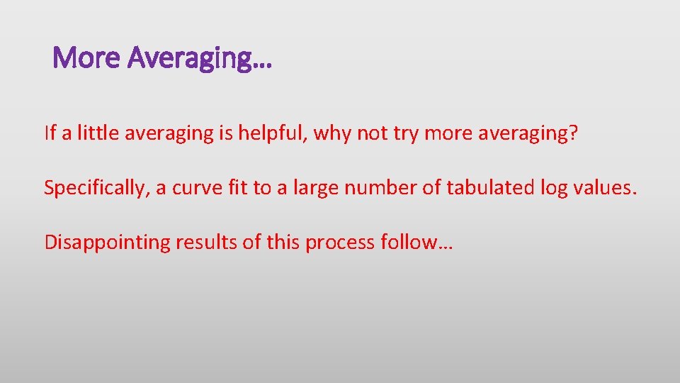 More Averaging… If a little averaging is helpful, why not try more averaging? Specifically, More Averaging… If a little averaging is helpful, why not try more averaging? Specifically,