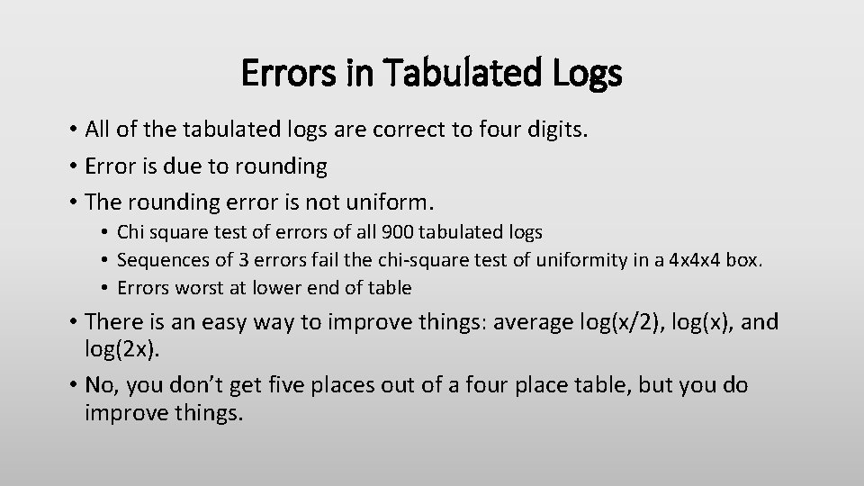 Errors in Tabulated Logs • All of the tabulated logs are correct to four Errors in Tabulated Logs • All of the tabulated logs are correct to four