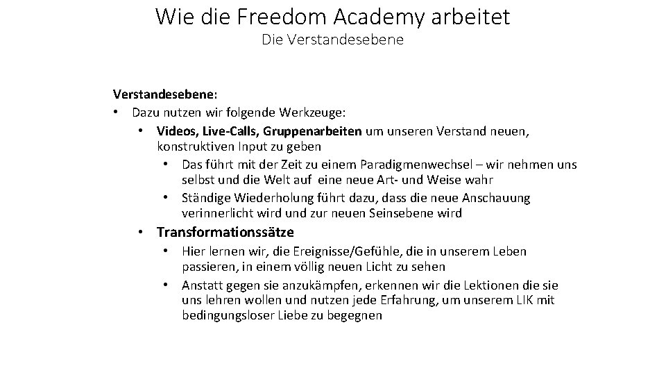 Wie die Freedom Academy arbeitet Die Verstandesebene: • Dazu nutzen wir folgende Werkzeuge: •