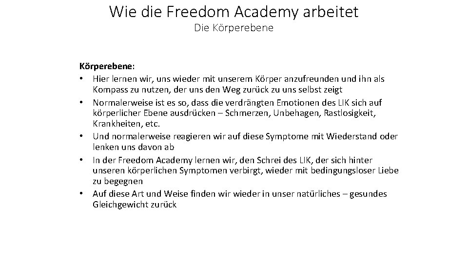 Wie die Freedom Academy arbeitet Die Körperebene: • Hier lernen wir, uns wieder mit