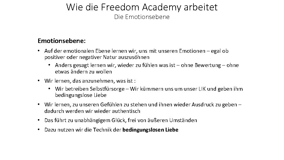 Wie die Freedom Academy arbeitet Die Emotionsebene: • Auf der emotionalen Ebene lernen wir,