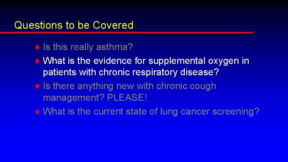 Questions to be Covered ♦ Is this really asthma? ♦ What is the evidence