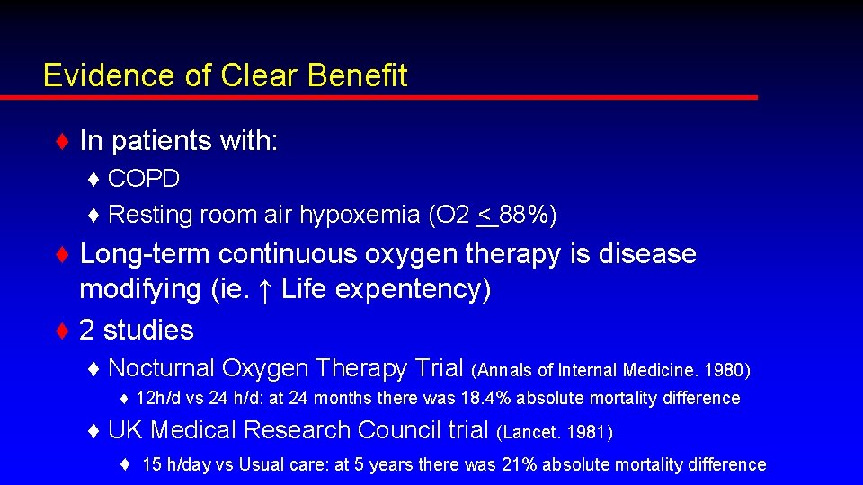 Evidence of Clear Benefit ♦ In patients with: ♦ COPD ♦ Resting room air