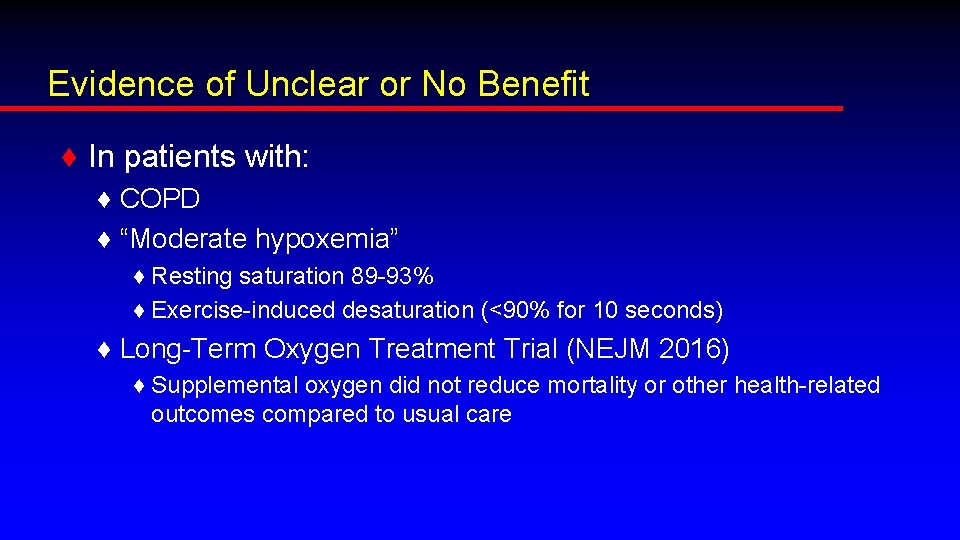 Evidence of Unclear or No Benefit ♦ In patients with: ♦ COPD ♦ “Moderate