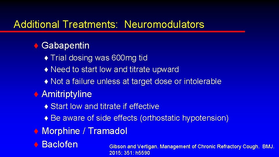 Additional Treatments: Neuromodulators ♦ Gabapentin ♦ Trial dosing was 600 mg tid ♦ Need