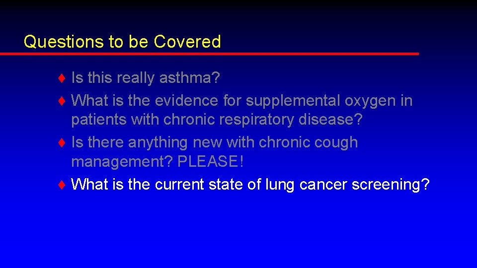 Questions to be Covered ♦ Is this really asthma? ♦ What is the evidence