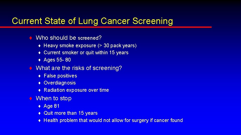 Current State of Lung Cancer Screening ♦ Who should be screened? ♦ Heavy smoke