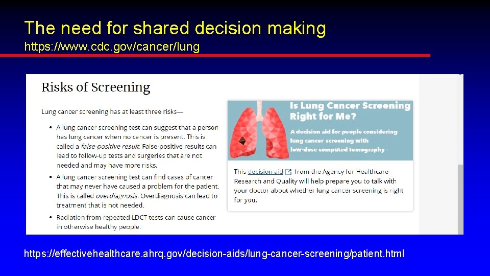 The need for shared decision making https: //www. cdc. gov/cancer/lung https: //effectivehealthcare. ahrq. gov/decision-aids/lung-cancer-screening/patient.
