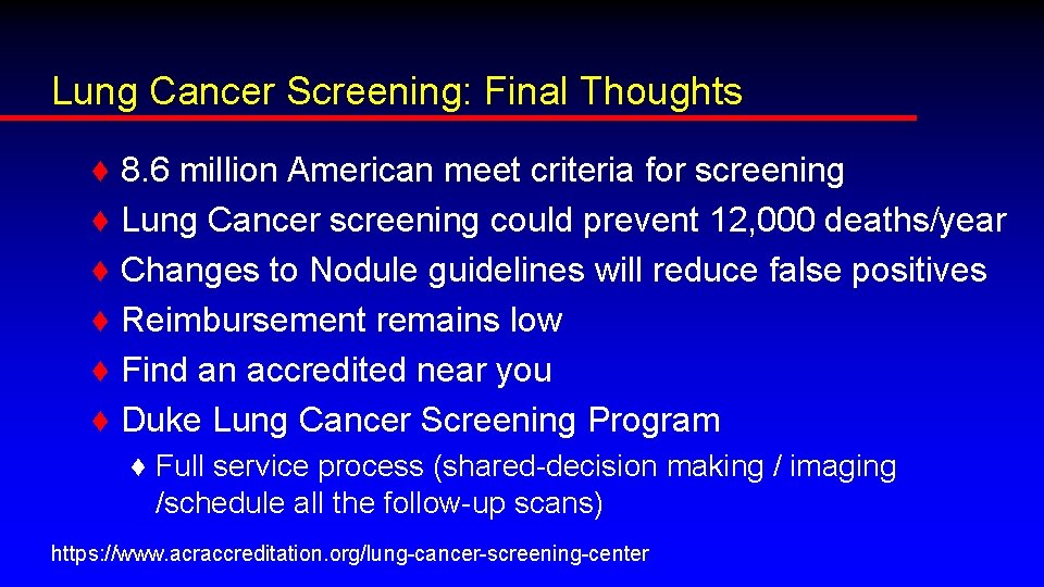 Lung Cancer Screening: Final Thoughts ♦ ♦ ♦ 8. 6 million American meet criteria