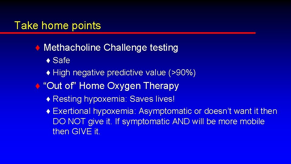 Take home points ♦ Methacholine Challenge testing ♦ Safe ♦ High negative predictive value