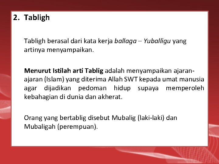 2. Tabligh berasal dari kata kerja ballaga – Yuballigu yang artinya menyampaikan. Menurut Istilah