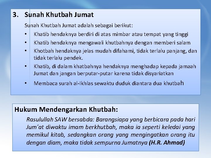 3. Sunah Khutbah Jumat adalah sebagai berikut: • Khatib hendaknya berdiri di atas mimbar