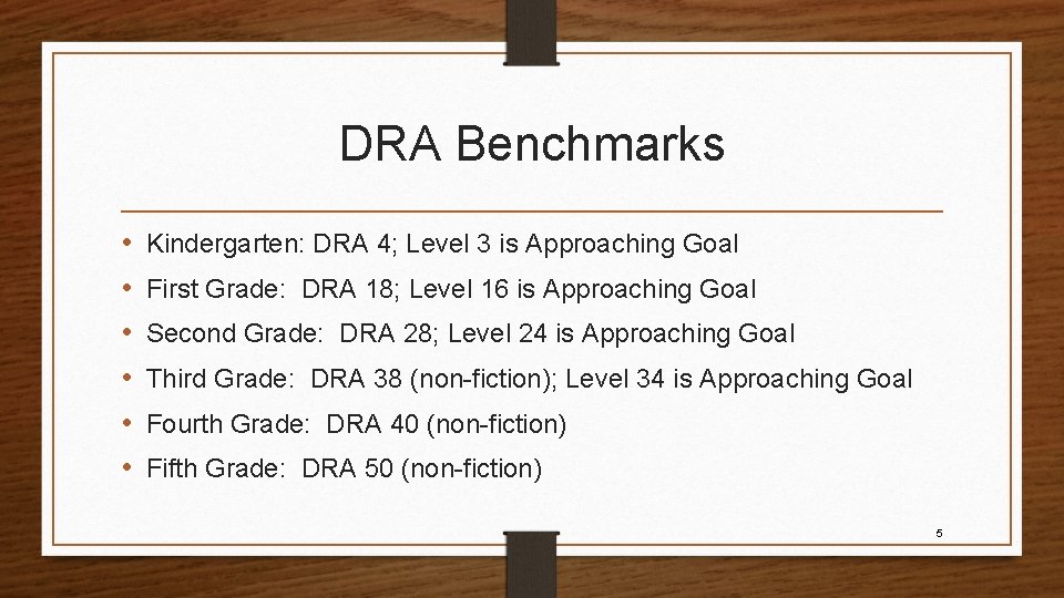 DRA Benchmarks • • • Kindergarten: DRA 4; Level 3 is Approaching Goal First