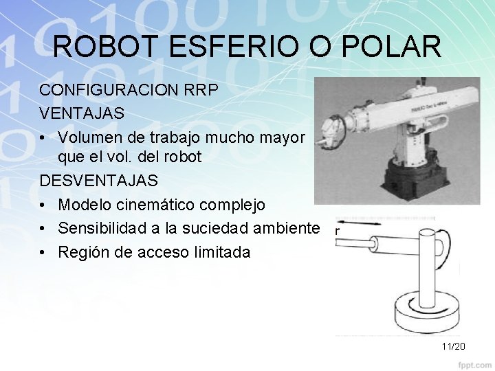 ROBOT ESFERIO O POLAR CONFIGURACION RRP VENTAJAS • Volumen de trabajo mucho mayor que
