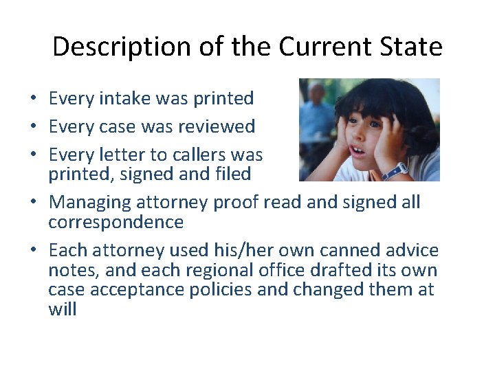 Description of the Current State • Every intake was printed • Every case was