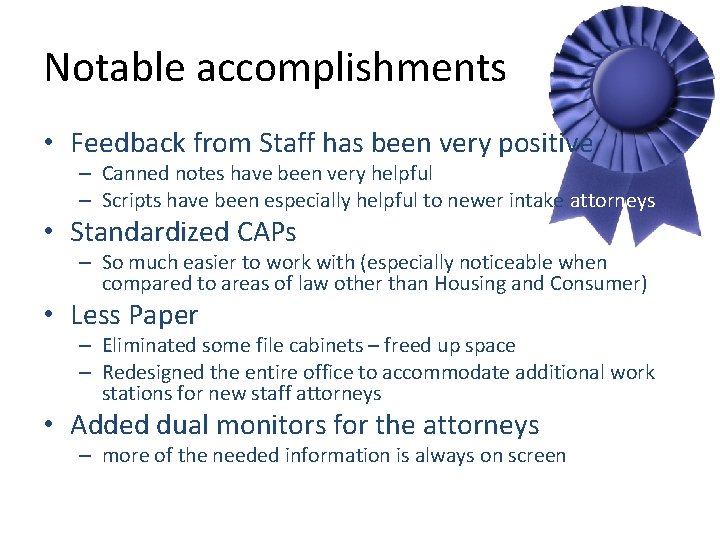 Notable accomplishments • Feedback from Staff has been very positive – Canned notes have