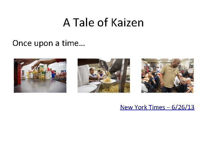 A Tale of Kaizen Once upon a time… New York Times – 6/26/13 