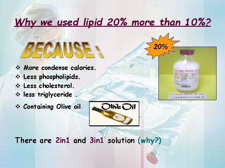 Why we used lipid 20% more than 10%? 20% v v More condense calories.