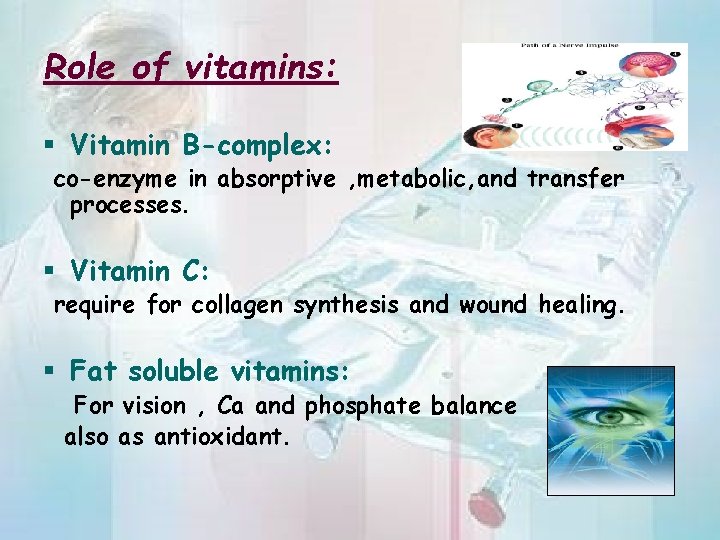 Role of vitamins: § Vitamin B-complex: co-enzyme in absorptive , metabolic, and transfer processes.