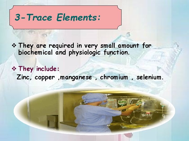 3 -Trace Elements: v They are required in very small amount for biochemical and