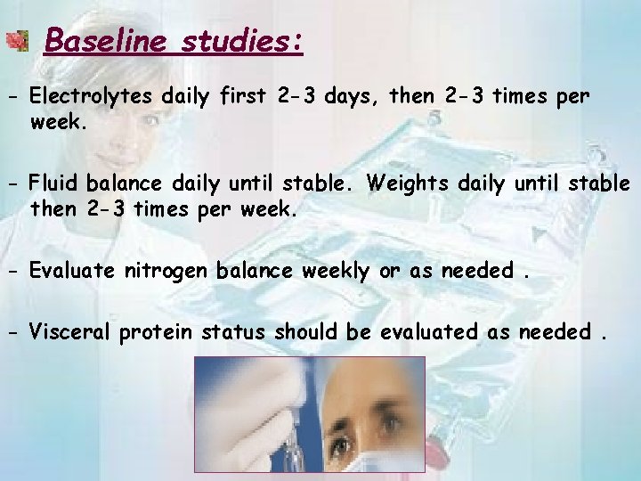 Baseline studies: - Electrolytes daily first 2 -3 days, then 2 -3 times per