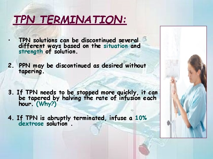 TPN TERMINATION: • TPN solutions can be discontinued several different ways based on the