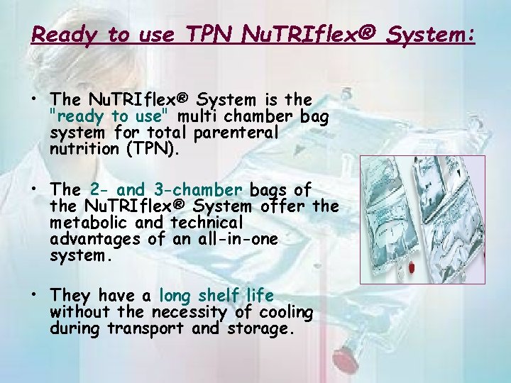 Ready to use TPN Nu. TRIflex® System: • The Nu. TRIflex® System is the