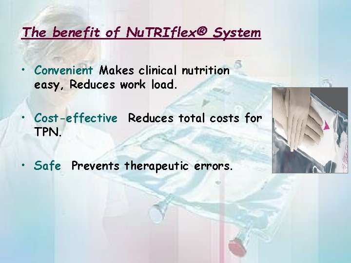 The benefit of Nu. TRIflex® System • Convenient Makes clinical nutrition easy, Reduces work