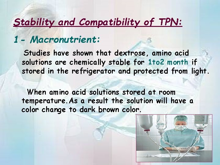 Stability and Compatibility of TPN: 1 - Macronutrient: Studies have shown that dextrose, amino