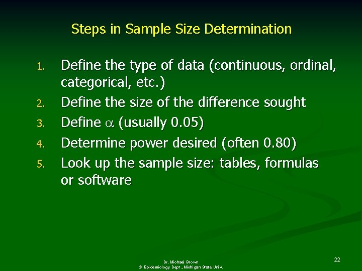 Steps in Sample Size Determination 1. 2. 3. 4. 5. Define the type of