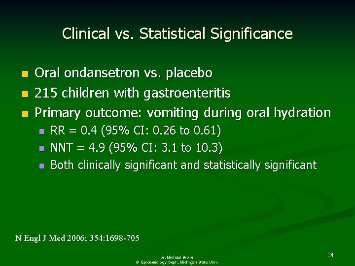Clinical vs. Statistical Significance n n n Oral ondansetron vs. placebo 215 children with
