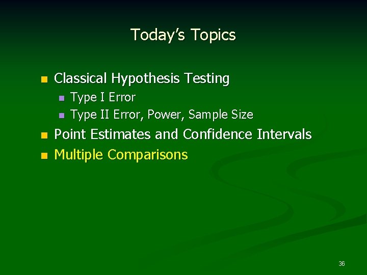 Today’s Topics n Classical Hypothesis Testing n n Type I Error Type II Error,